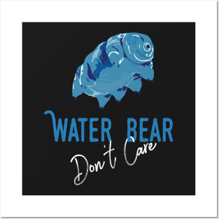 Water Bear Don't Care Funny Tardigrade Science Posters and Art